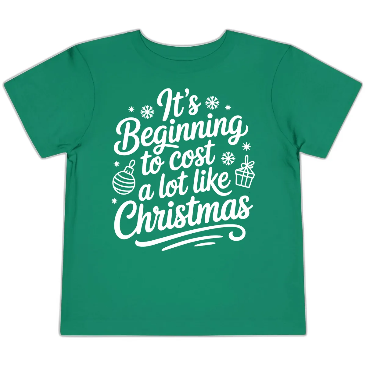 It's Beginning to Cost Like Christmas Toddler T-Shirt in Kelly