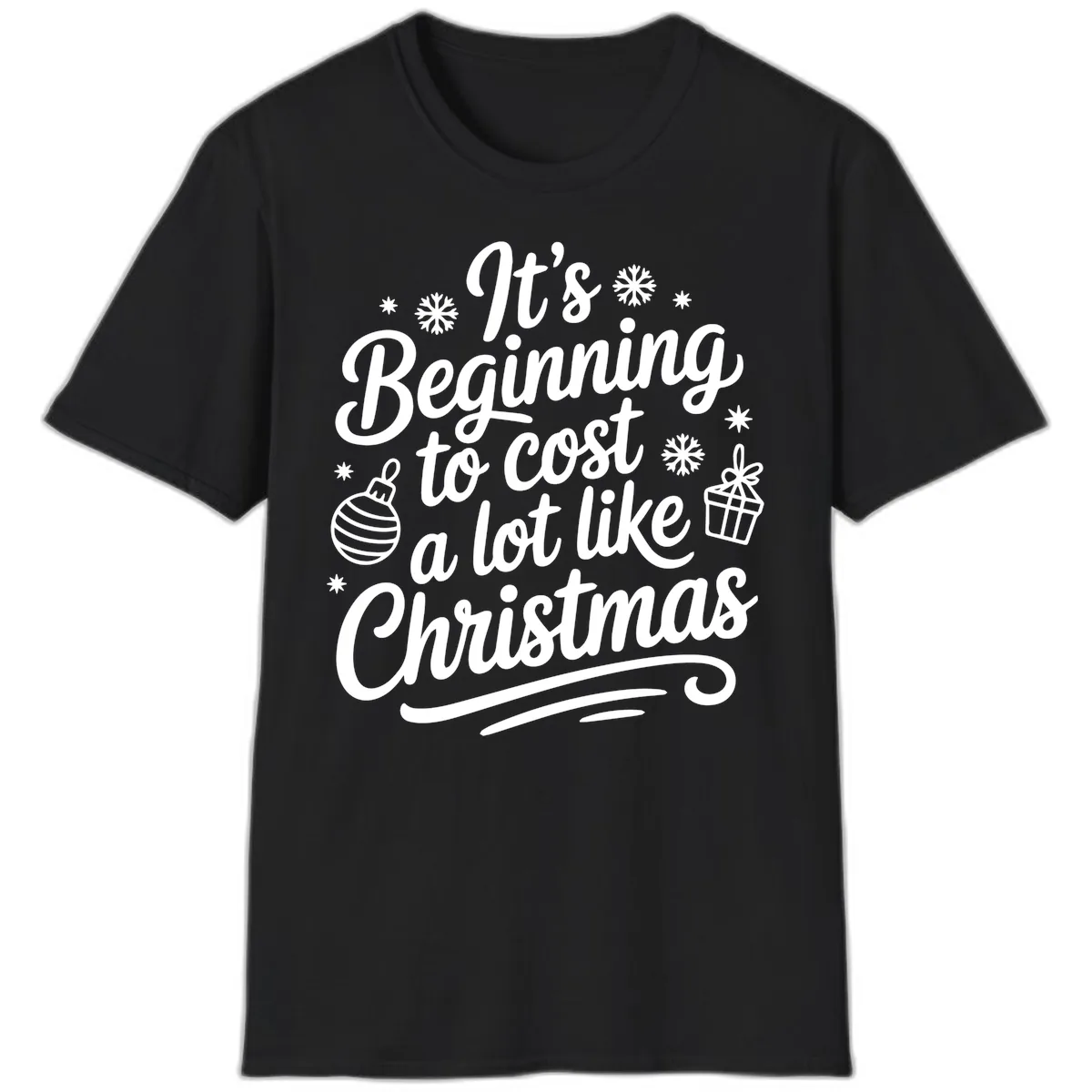 It's Beginning to Cost Like Christmas T-Shirt in Black