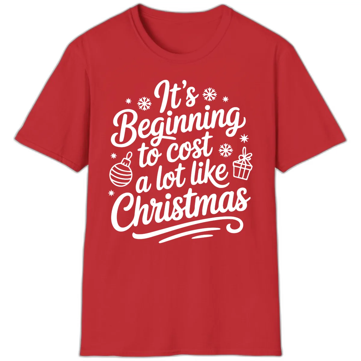 It's Beginning to Cost Like Christmas T-Shirt in Red