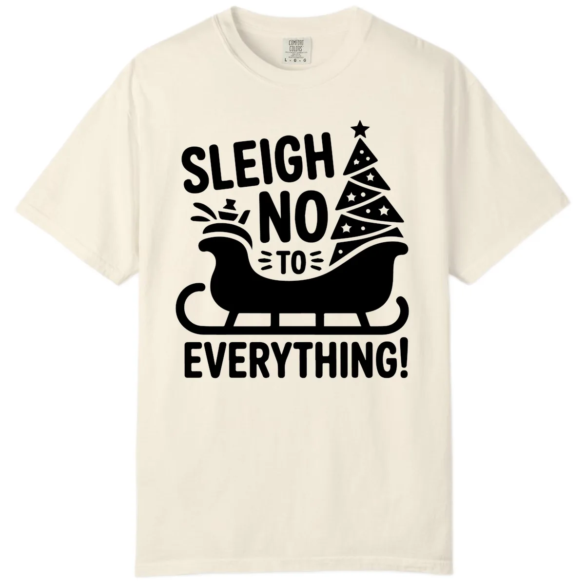 Sleigh No To Everything Graphic Comfort Color in Ivory