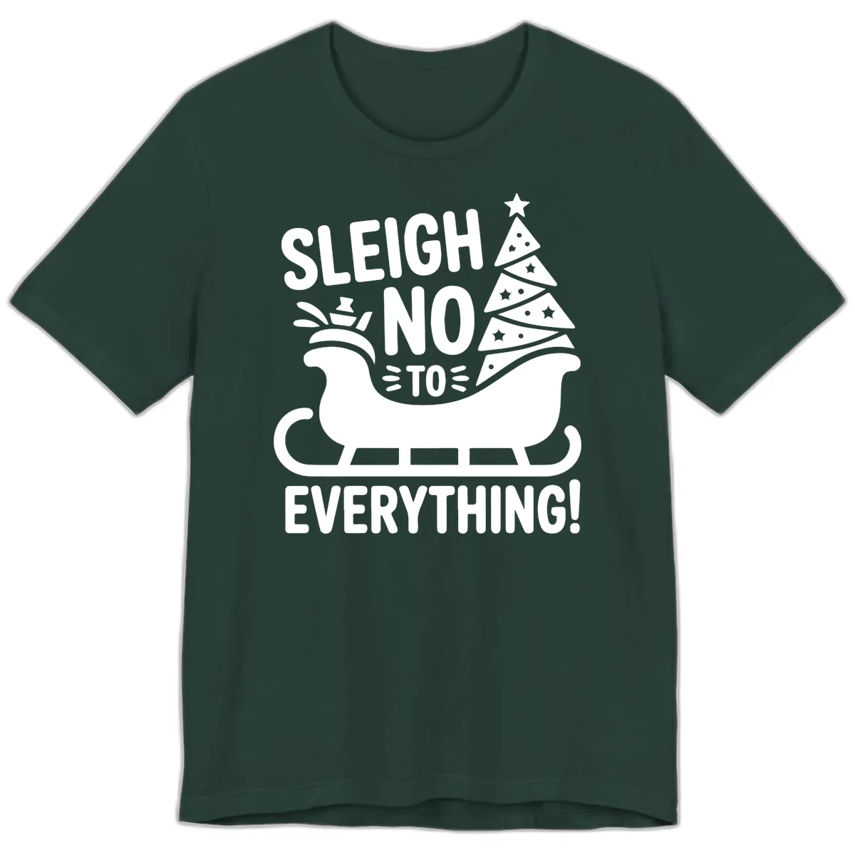 Sleigh No To Everything Graphic Premium T-Shirt in Forest