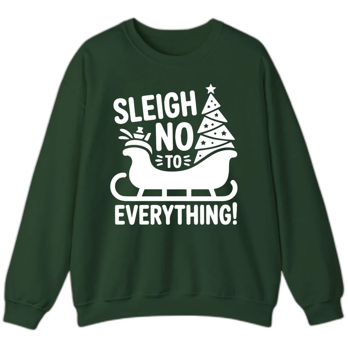 Sleigh No To Everything Graphic Sweatshirt in Forest Green