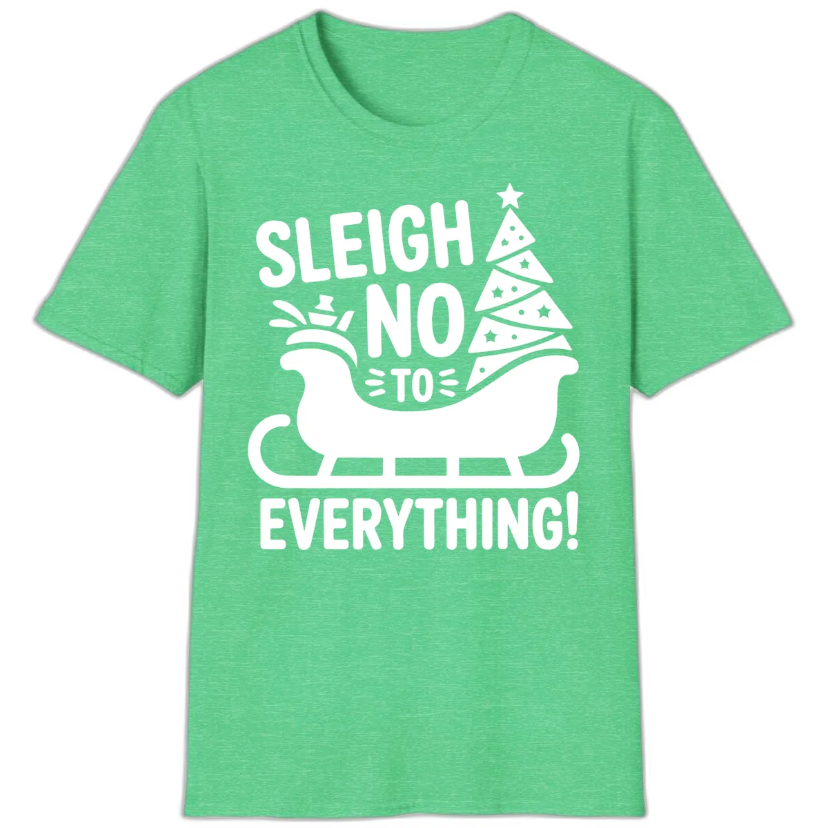Sleigh No To Everything Graphic T-Shirt in Heather Irish Green