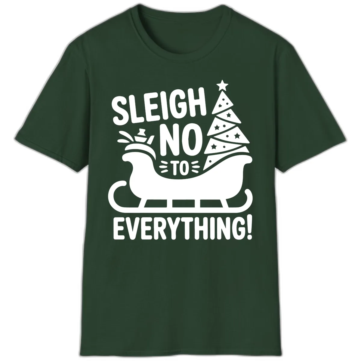 Sleigh No To Everything Graphic T-Shirt in Forest Green