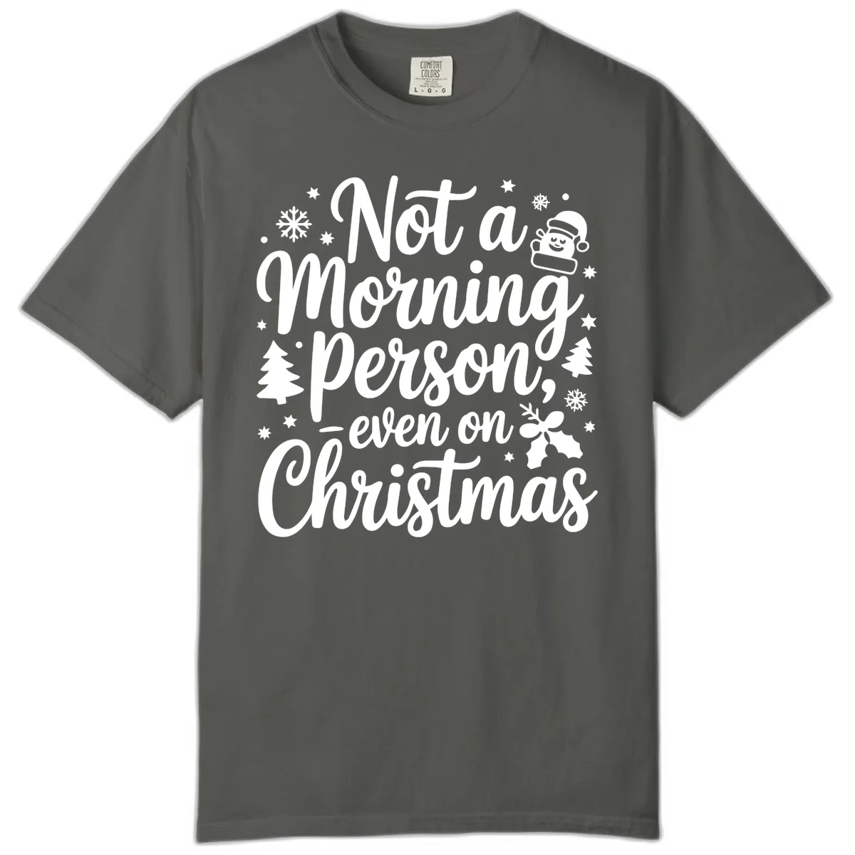 Not A Morning Person On Christmas Comfort Color in Pepper