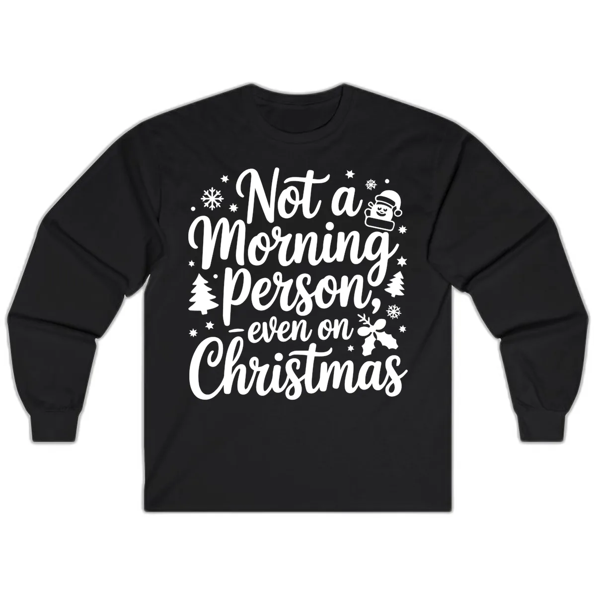 Not A Morning Person On Christmas Long Sleeve in Black
