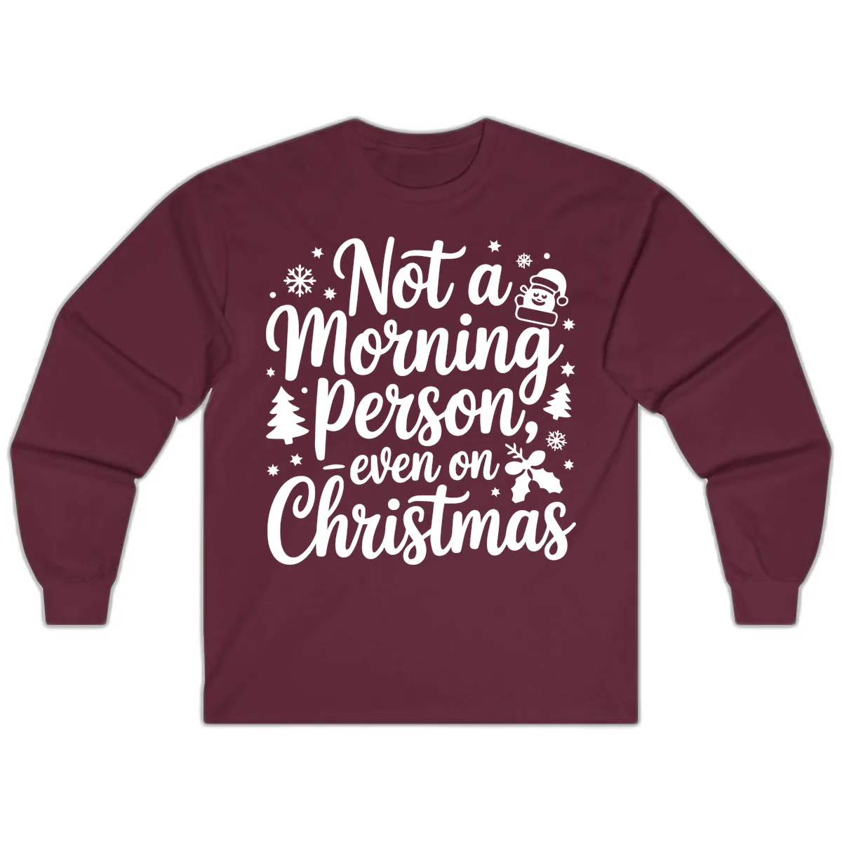 Not A Morning Person On Christmas Long Sleeve in Maroon