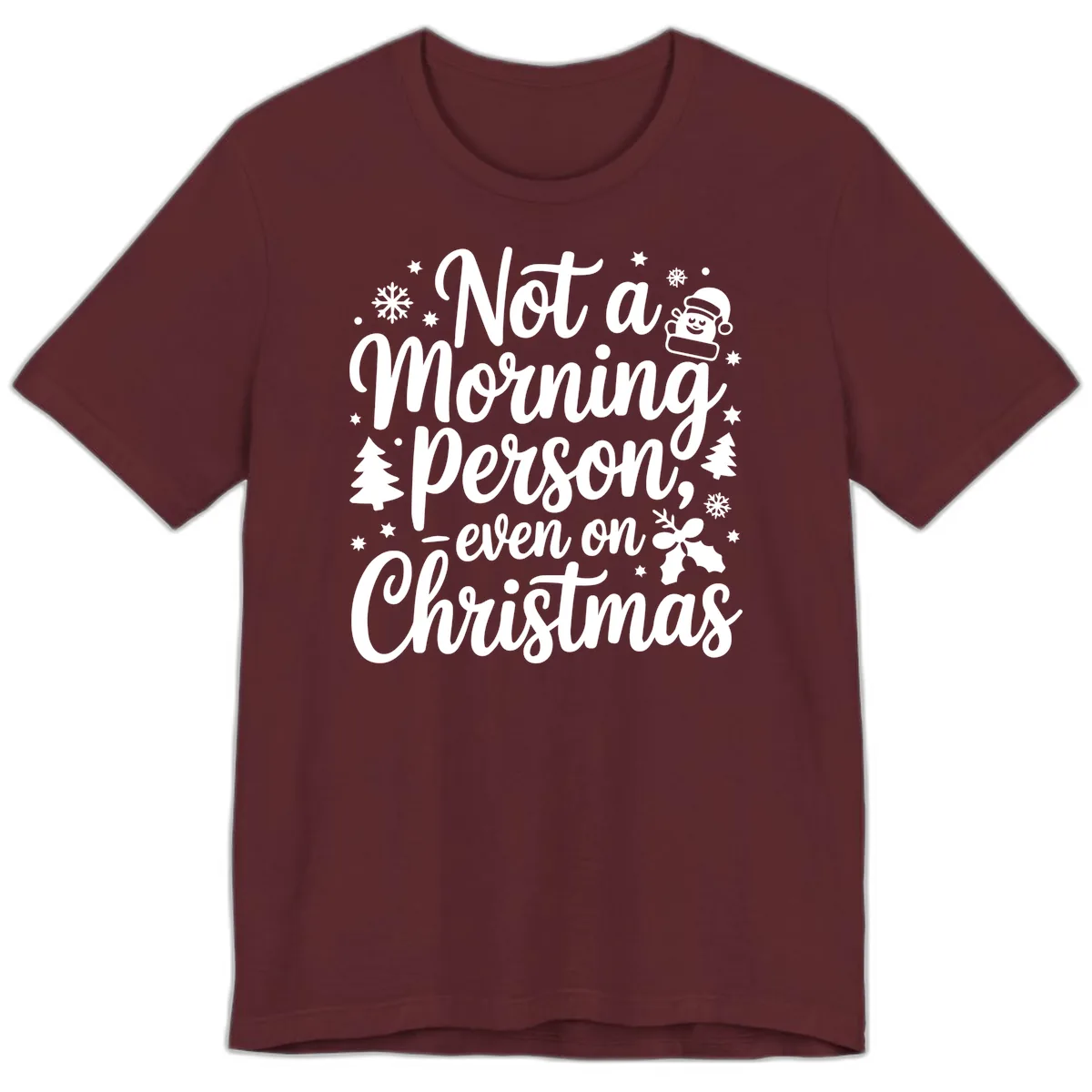 Not A Morning Person On Christmas Premium T-Shirt in Maroon