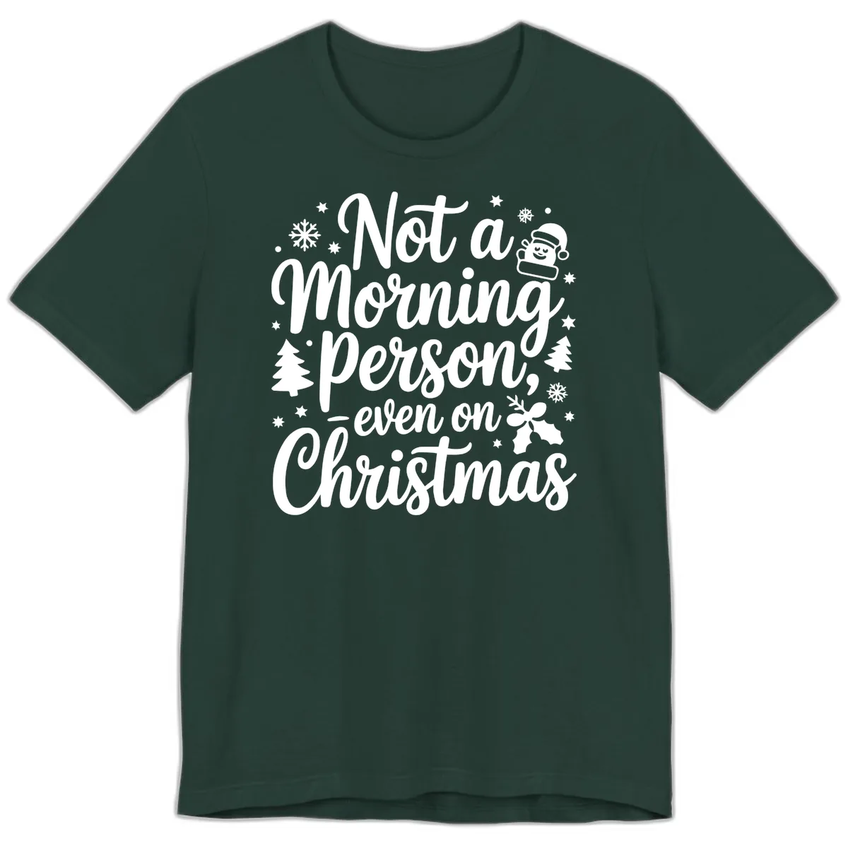 Not A Morning Person On Christmas Premium T-Shirt in Forest