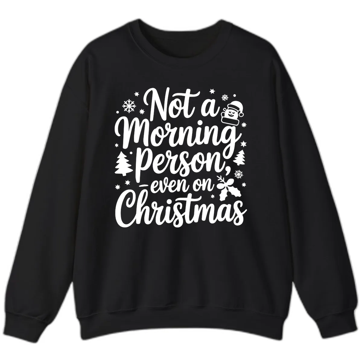 Not A Morning Person On Christmas Sweatshirt in Black