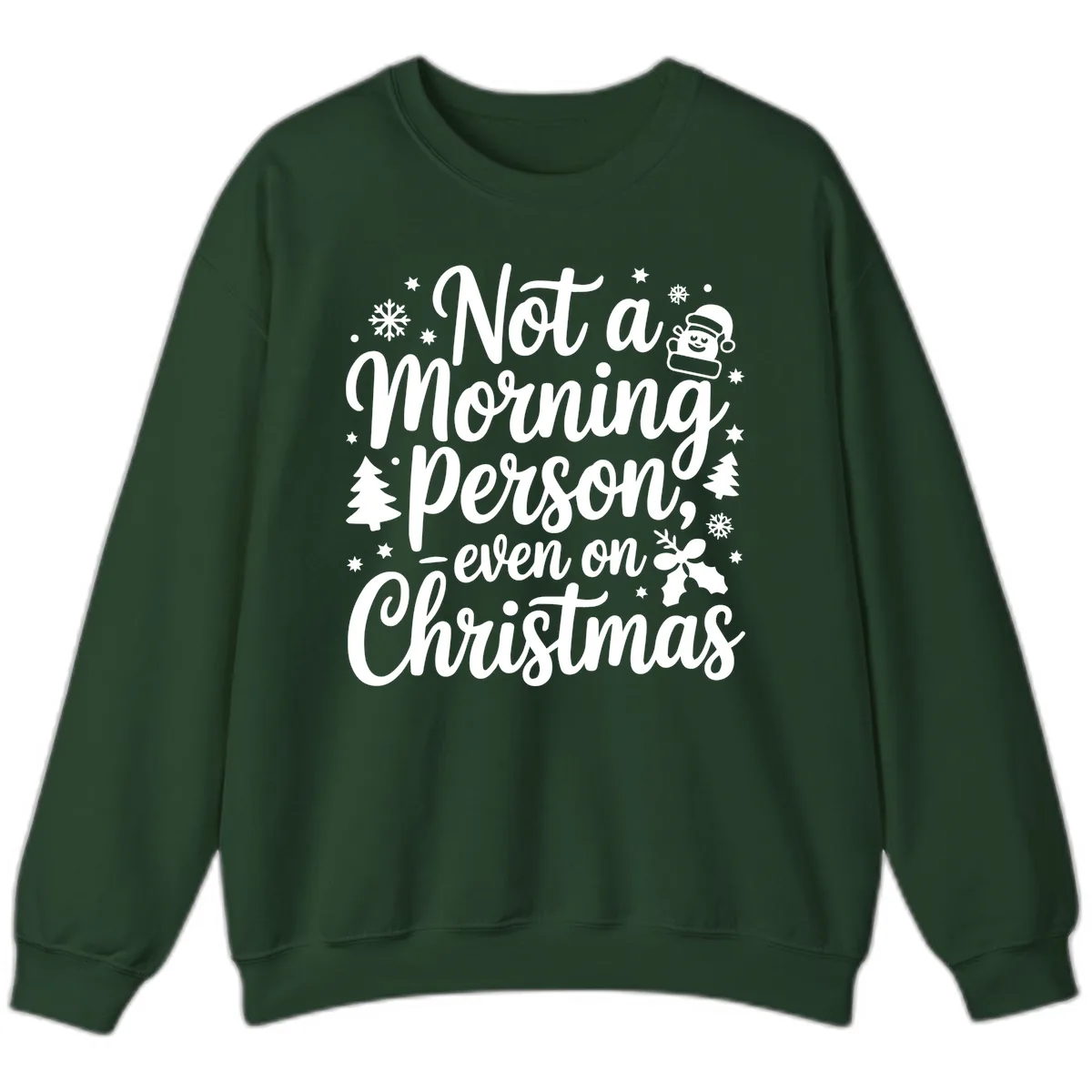 Not A Morning Person On Christmas Sweatshirt in Forest Green