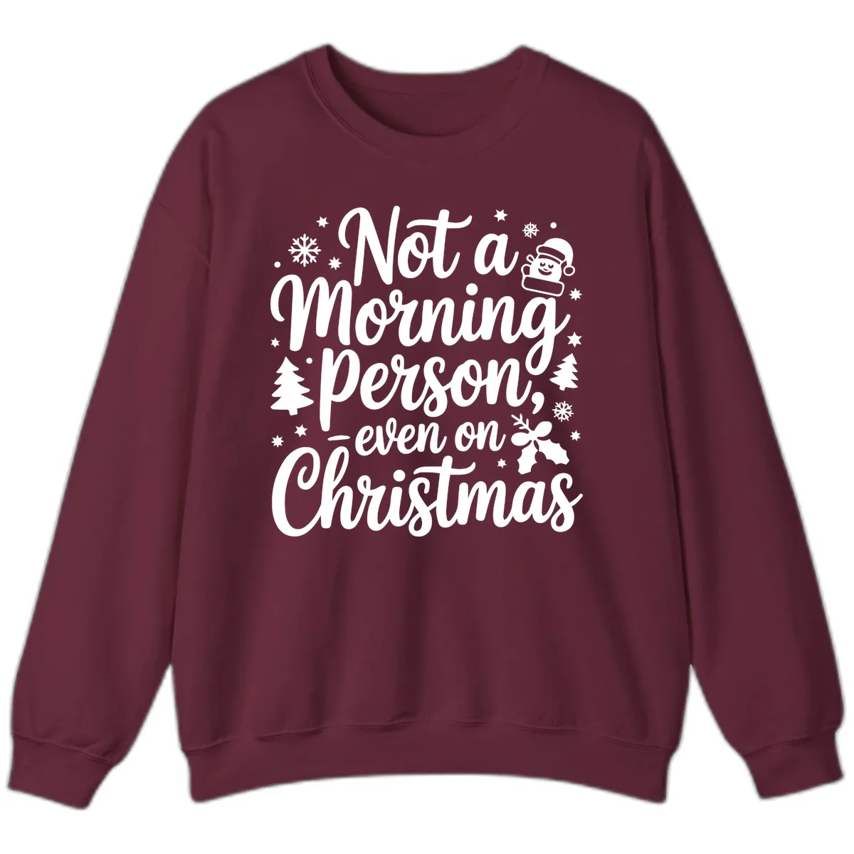Not A Morning Person On Christmas Sweatshirt in Maroon