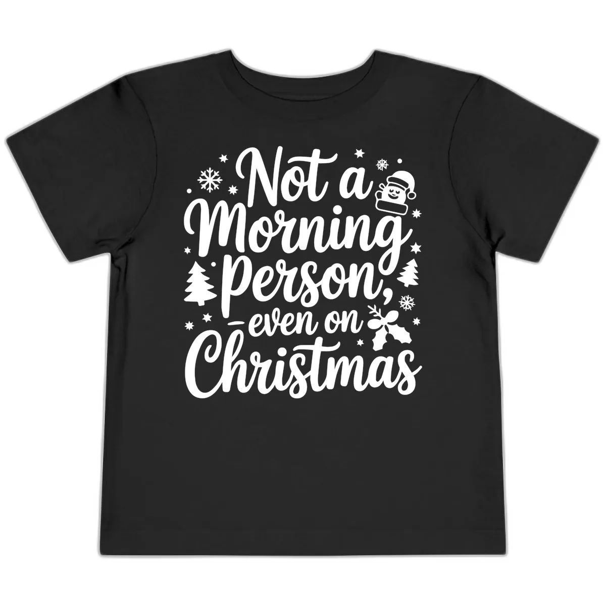 Not A Morning Person On Christmas Toddler T-Shirt in Black