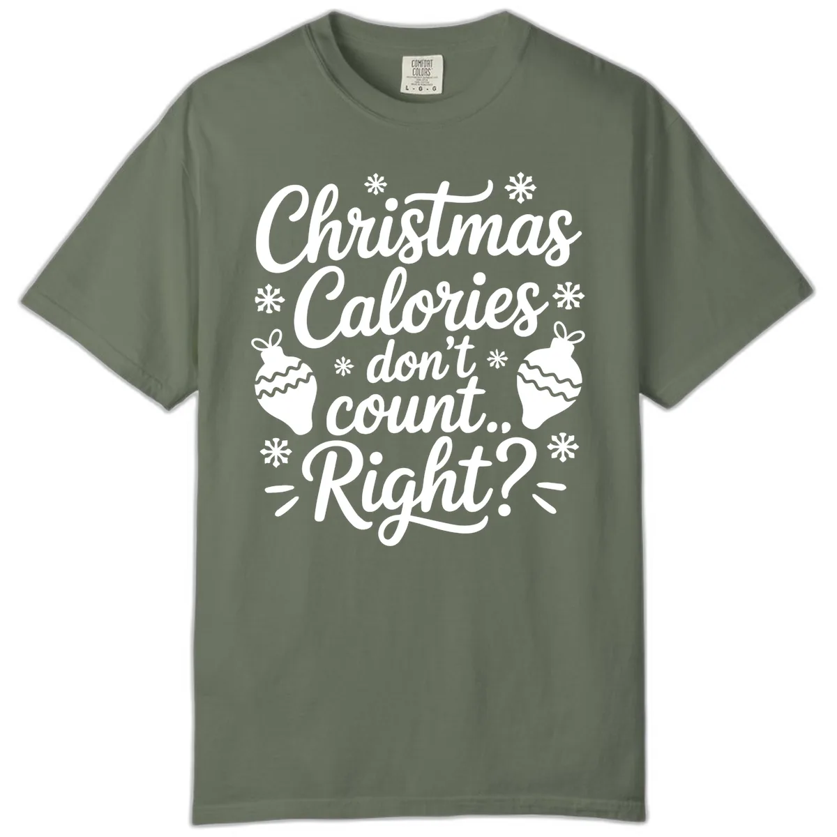 Christmas Calories Don't Count Right Comfort Color in Moss