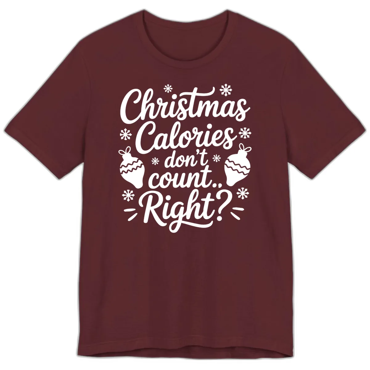 Christmas Calories Don't Count Right Premium T-Shirt in Maroon