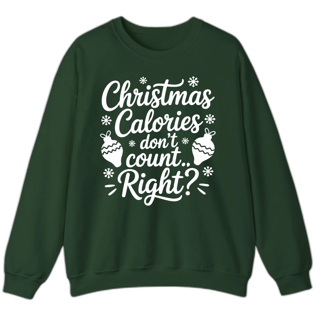 Christmas Calories Don't Count Right Sweatshirt in Forest Green