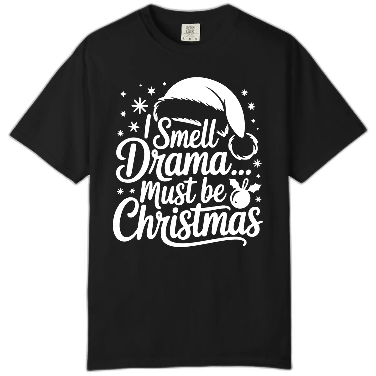 I Smell Drama Must Be Christmas Comfort Color in Black