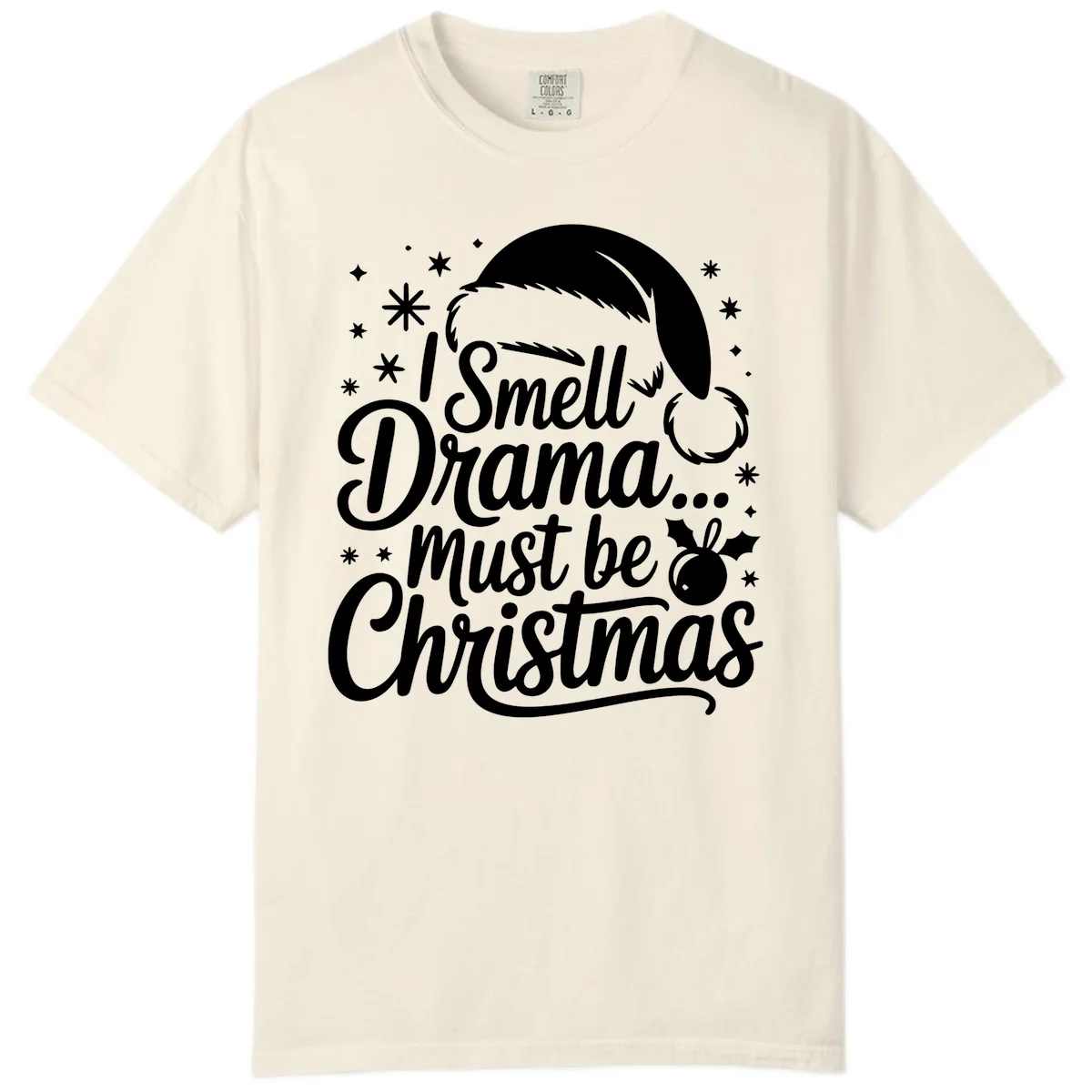 I Smell Drama Must Be Christmas Comfort Color in Ivory