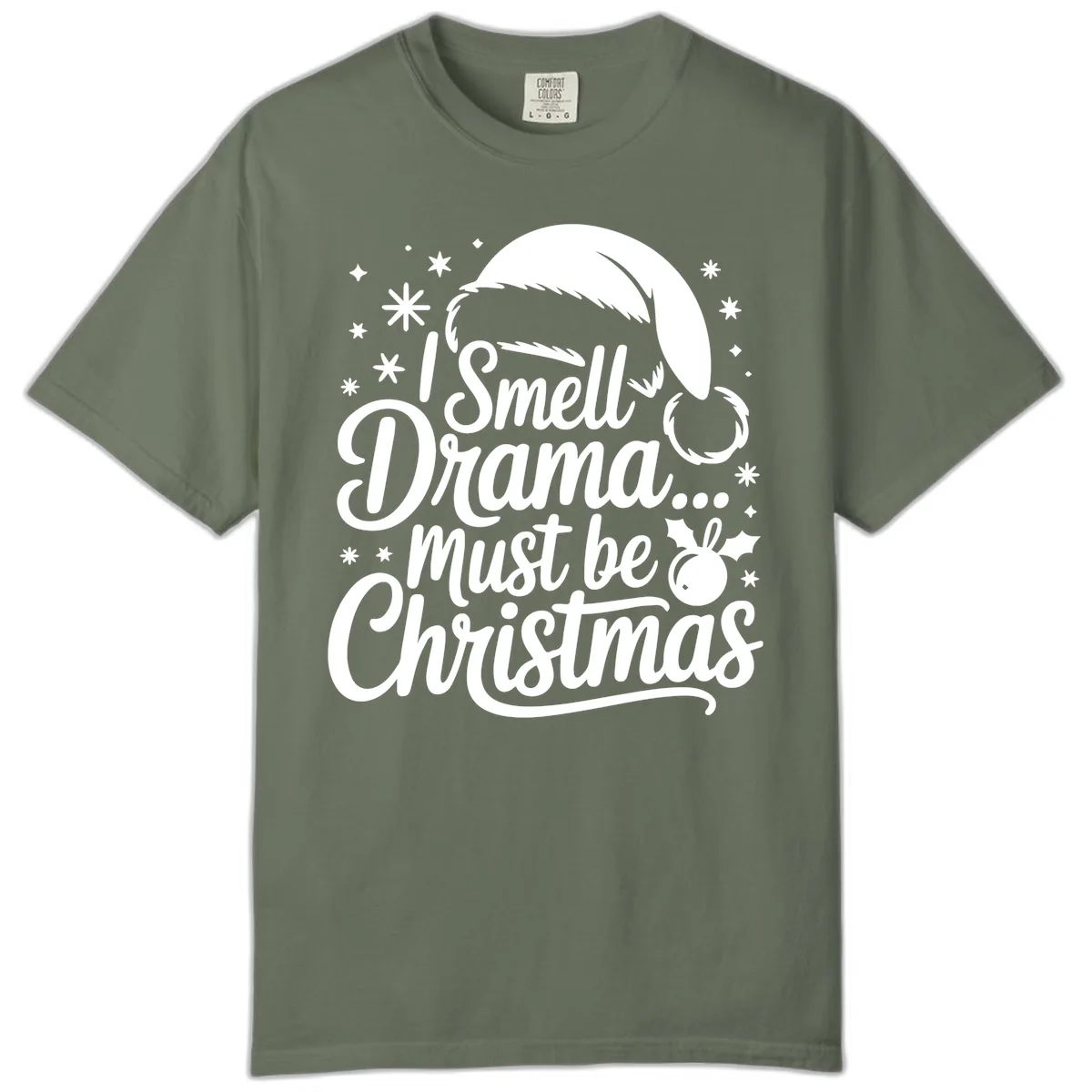 I Smell Drama Must Be Christmas Comfort Color in Moss