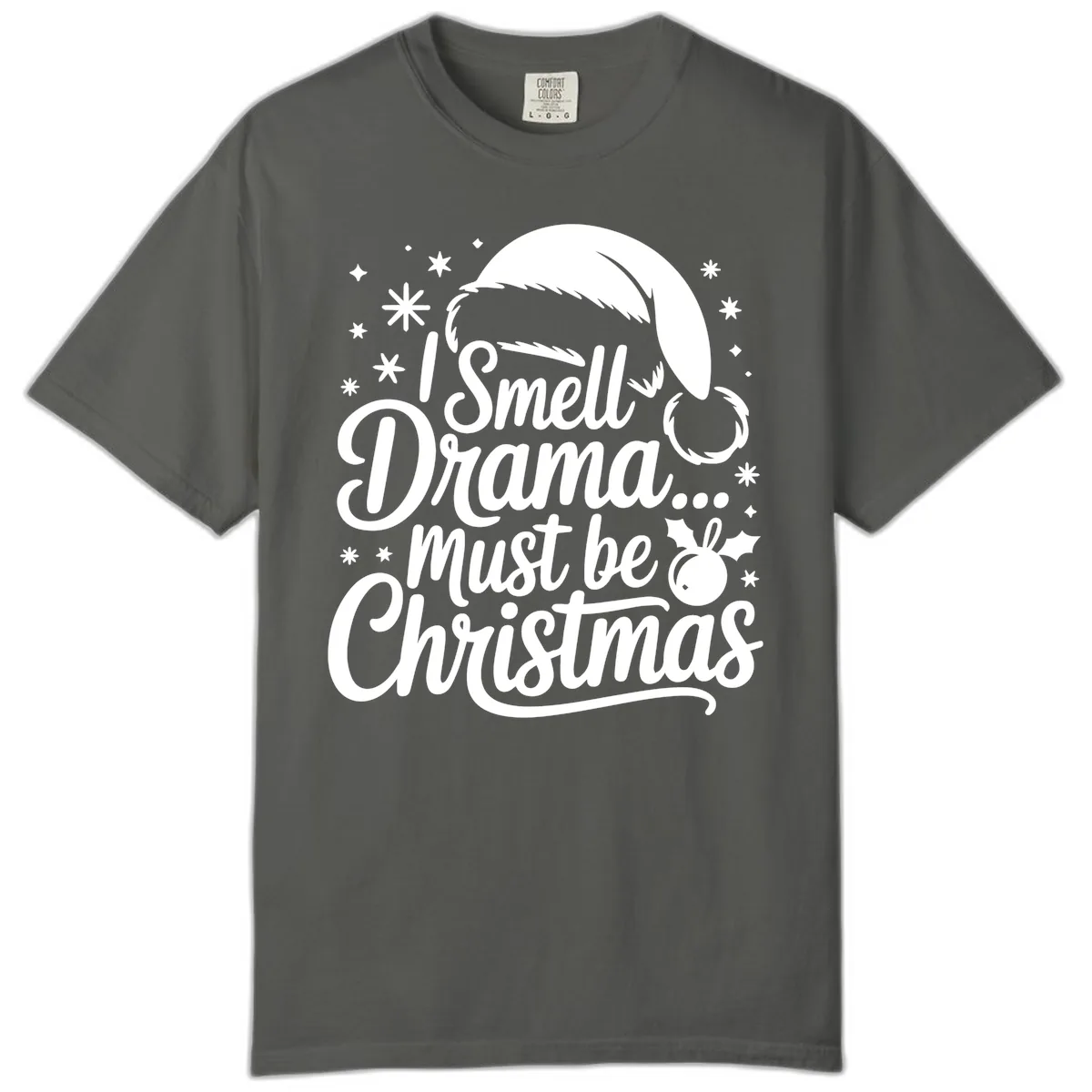 I Smell Drama Must Be Christmas Comfort Color in Pepper