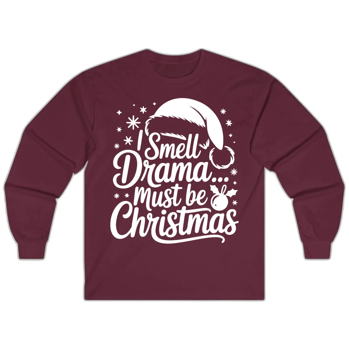 I Smell Drama Must Be Christmas Long Sleeve in Maroon