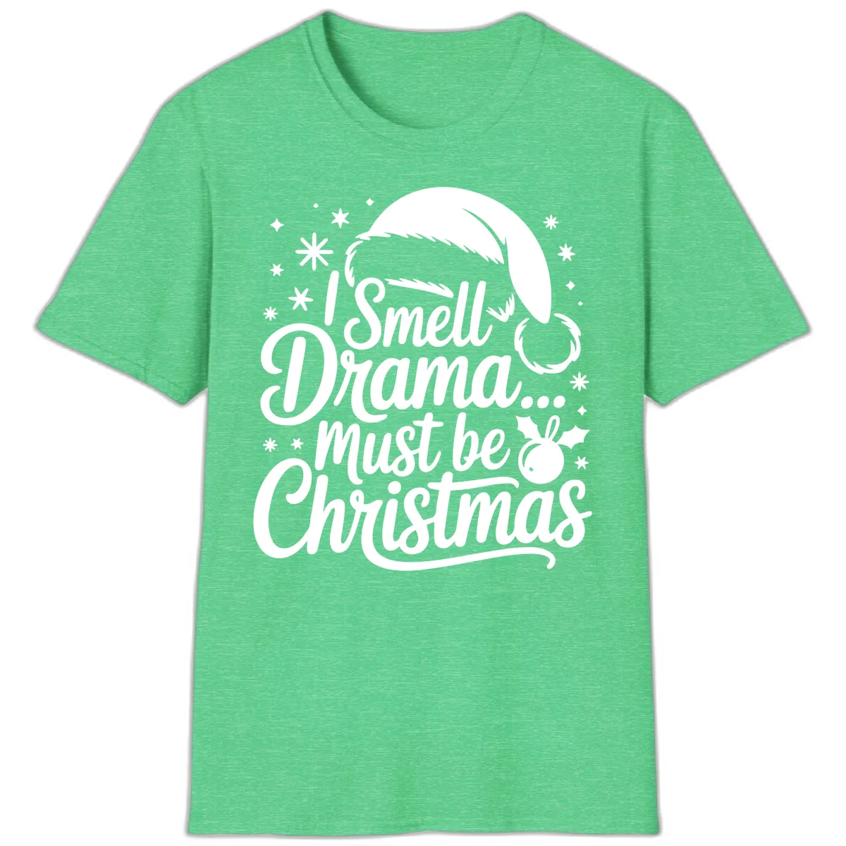 I Smell Drama Must Be Christmas T-Shirt in Heather Irish Green