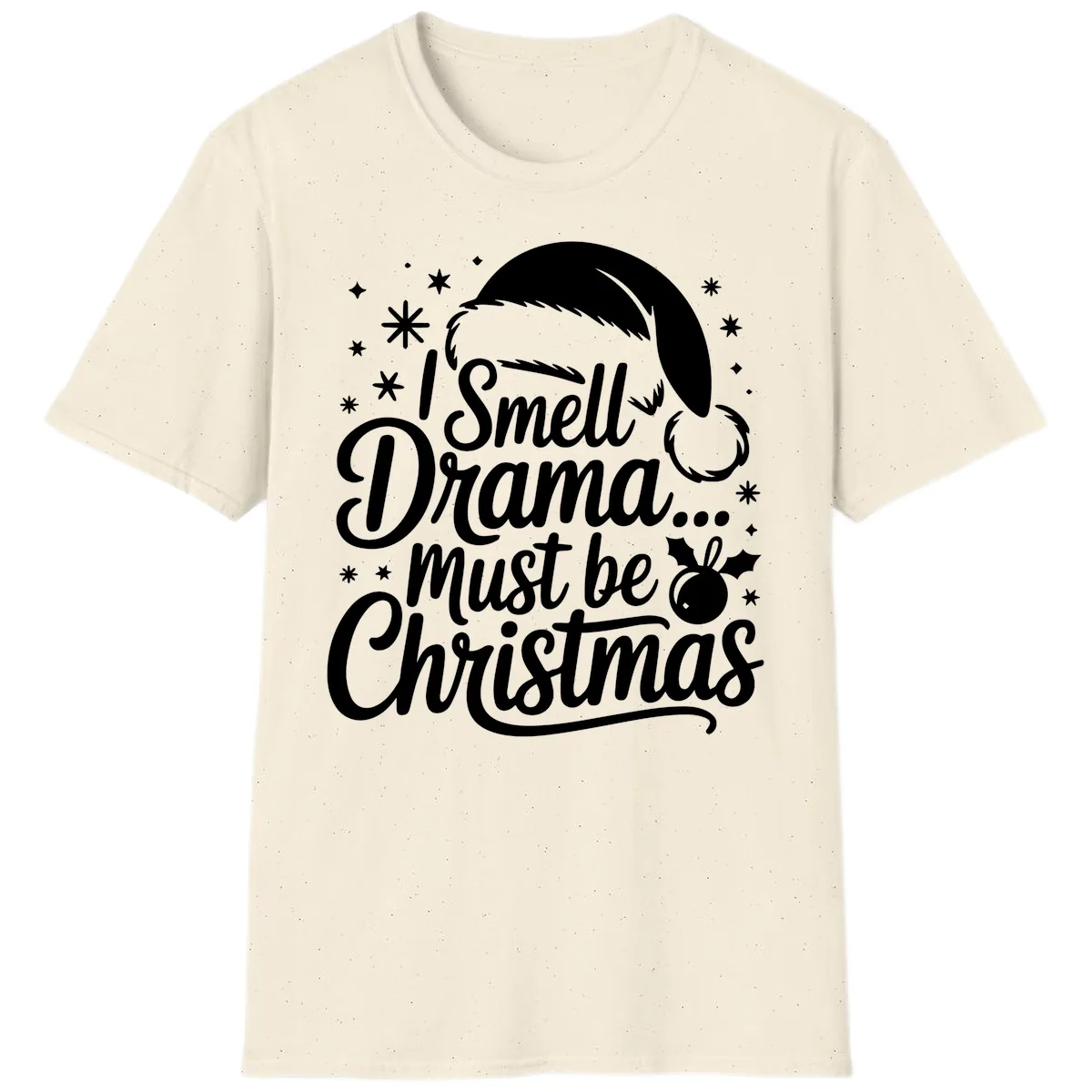 I Smell Drama Must Be Christmas T-Shirt in Natural