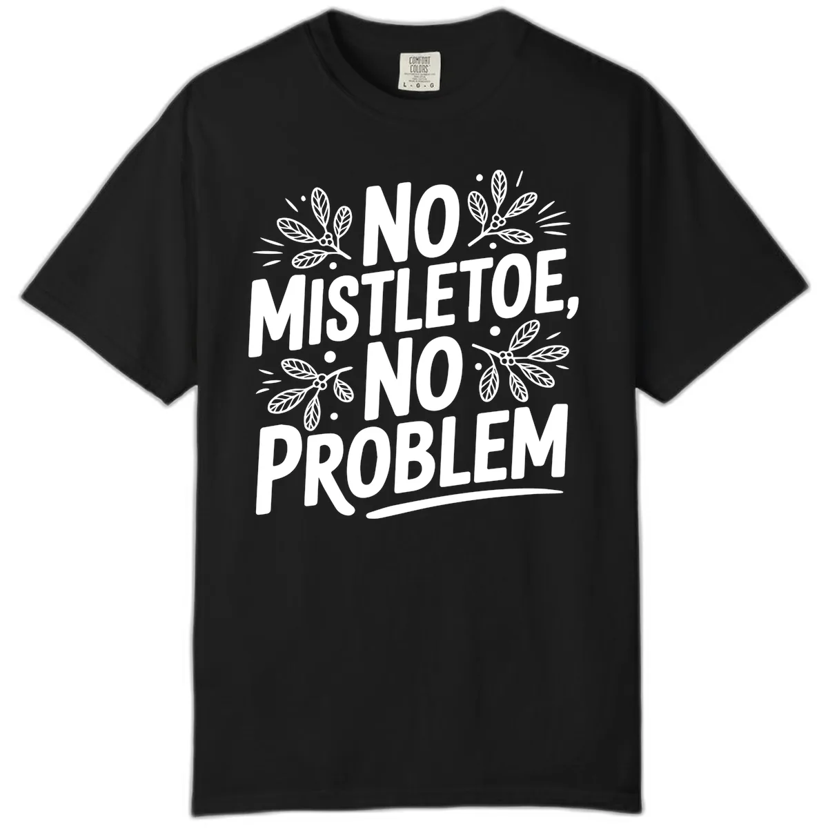 No Mistletoe No Problem Typography Comfort Color in Black
