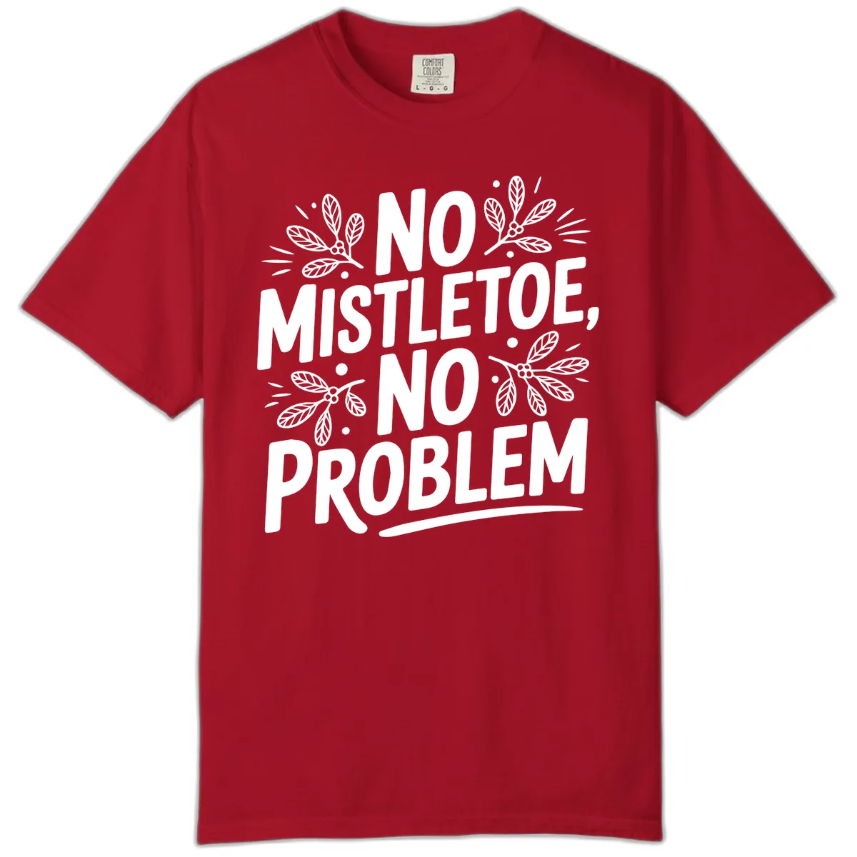 No Mistletoe No Problem Typography Comfort Color in Red