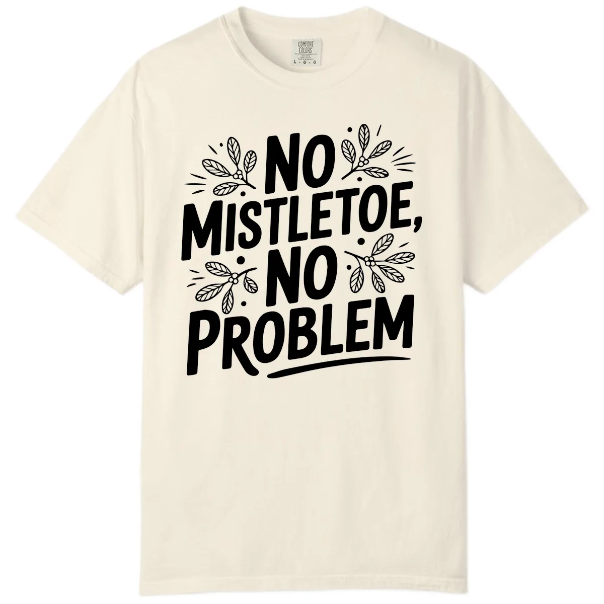 No Mistletoe No Problem Typography Comfort Color in Ivory