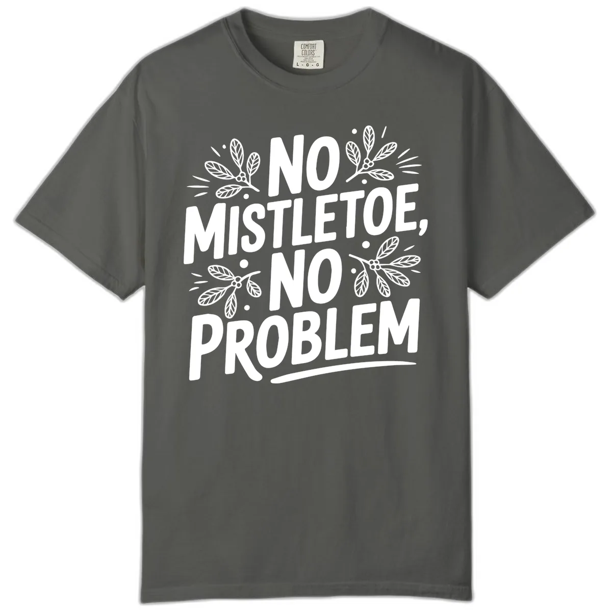 No Mistletoe No Problem Typography Comfort Color in Pepper
