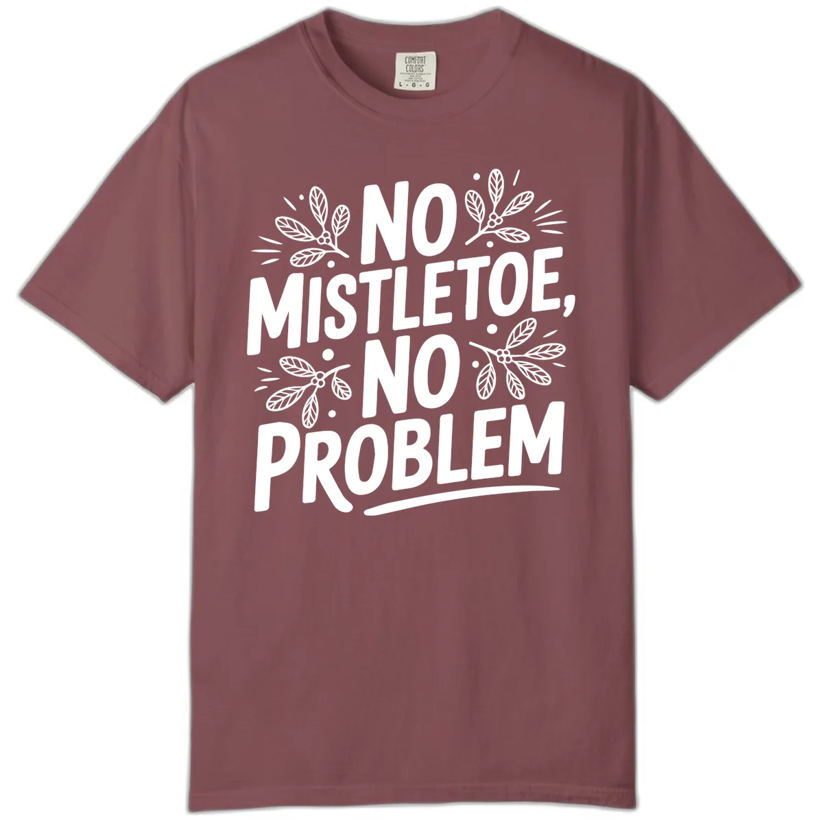 No Mistletoe No Problem Typography Comfort Color in Brick