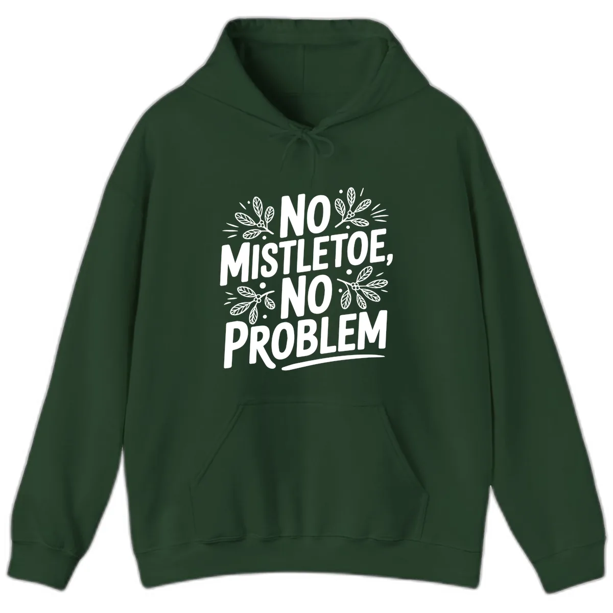 No Mistletoe No Problem Typography Hoodie in Forest Green