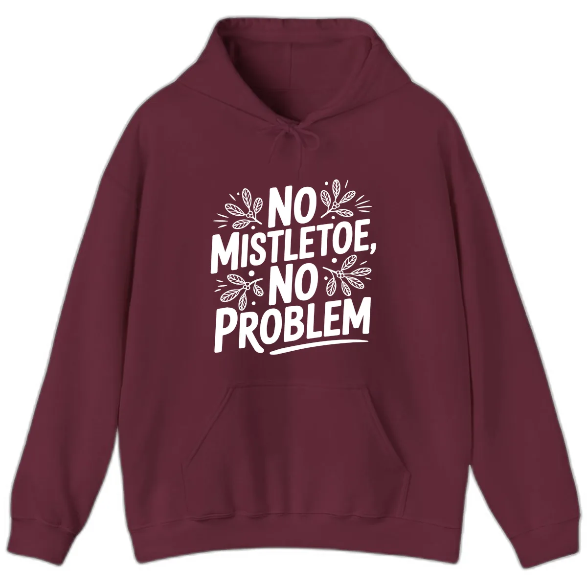 No Mistletoe No Problem Typography Hoodie in Maroon