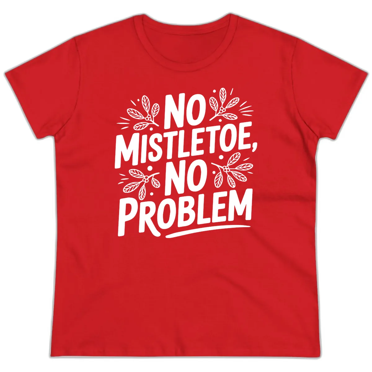 No Mistletoe No Problem Typography Ladies Tee in Red