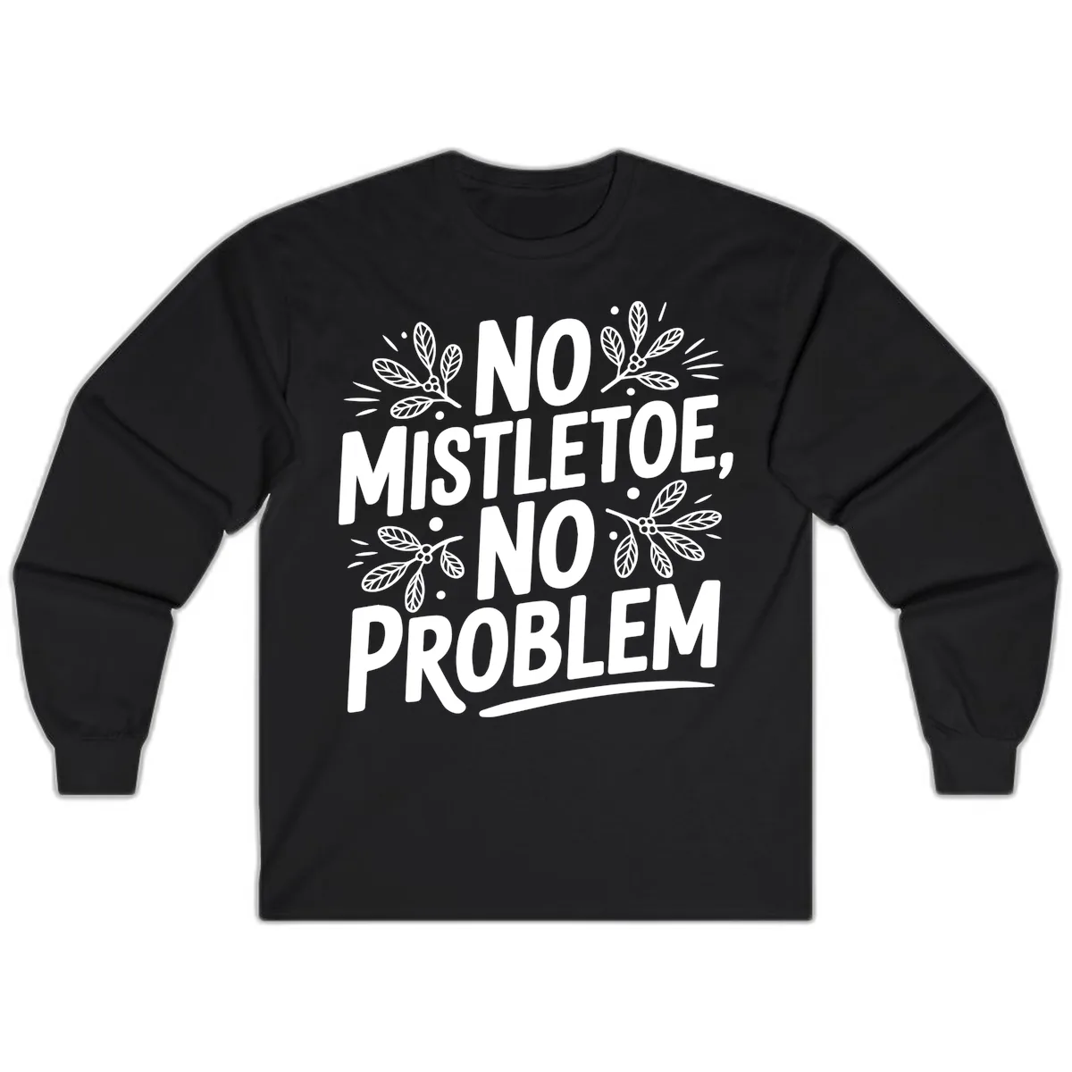 No Mistletoe No Problem Typography Long Sleeve in Black