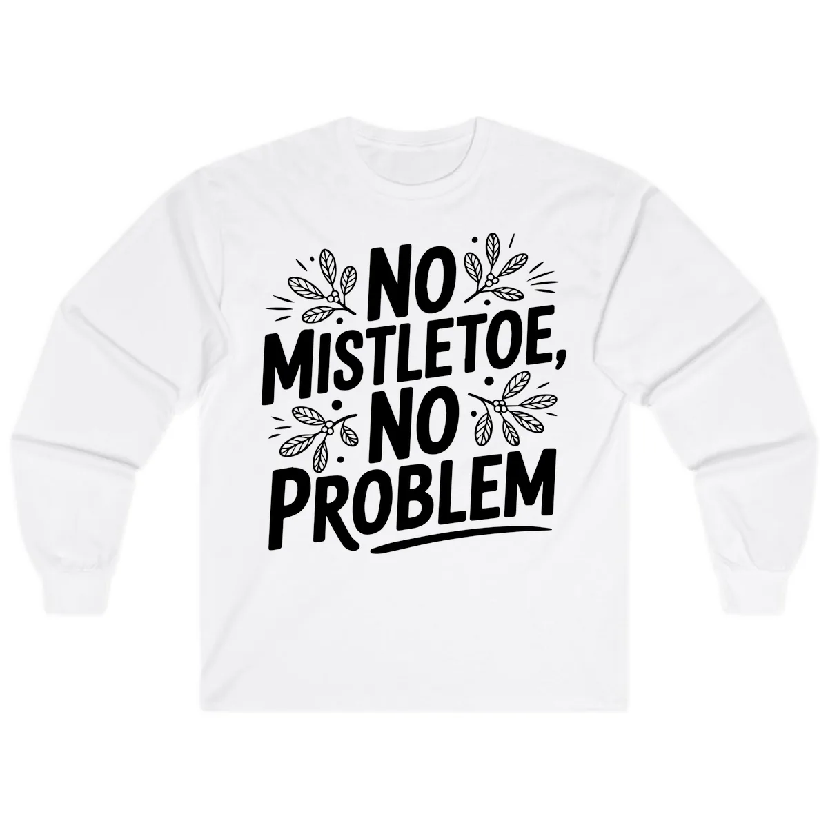 No Mistletoe No Problem Typography Long Sleeve in White
