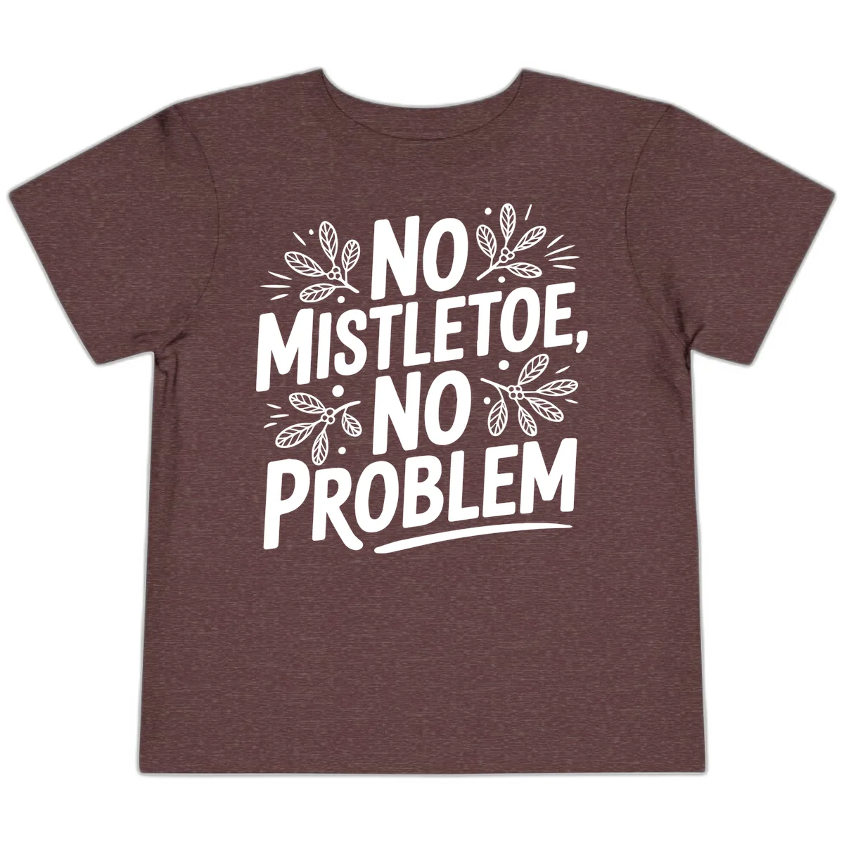 No Mistletoe No Problem Typography Toddler T-Shirt in Heather Maroon