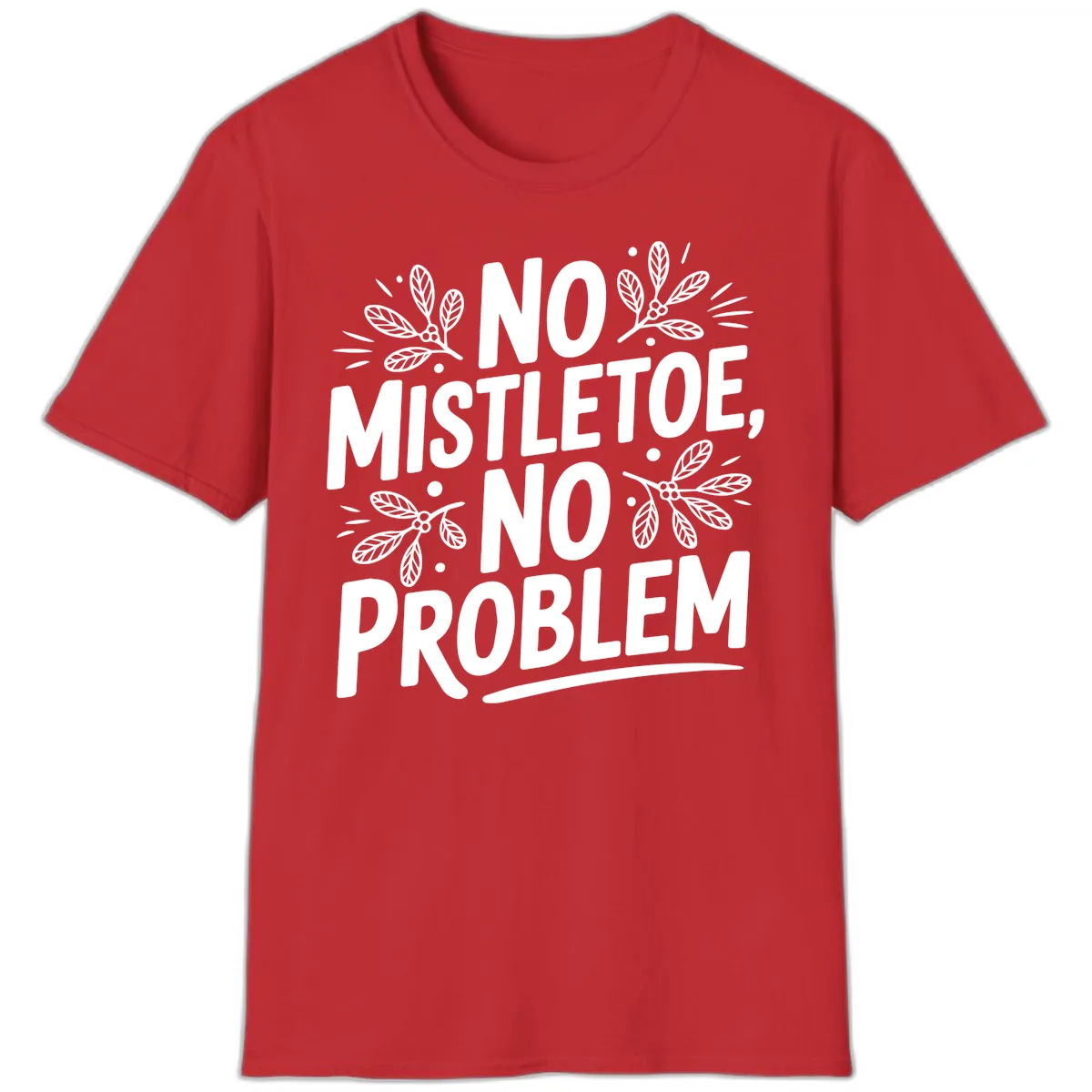 No Mistletoe No Problem Typography T-Shirt in Red