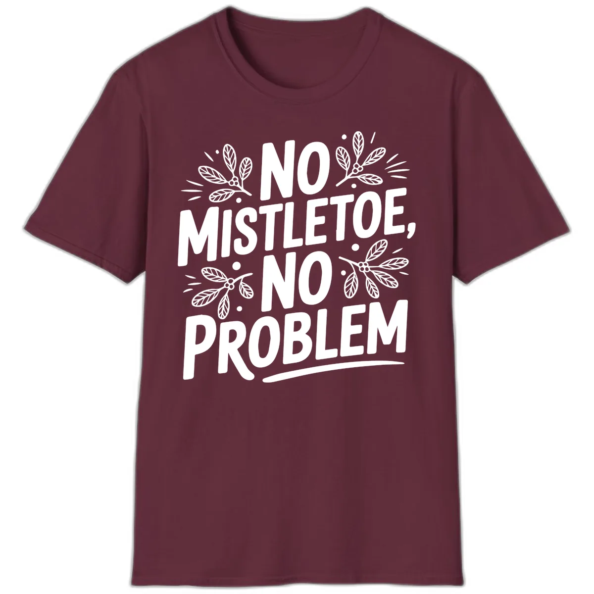 No Mistletoe No Problem Typography T-Shirt in Maroon