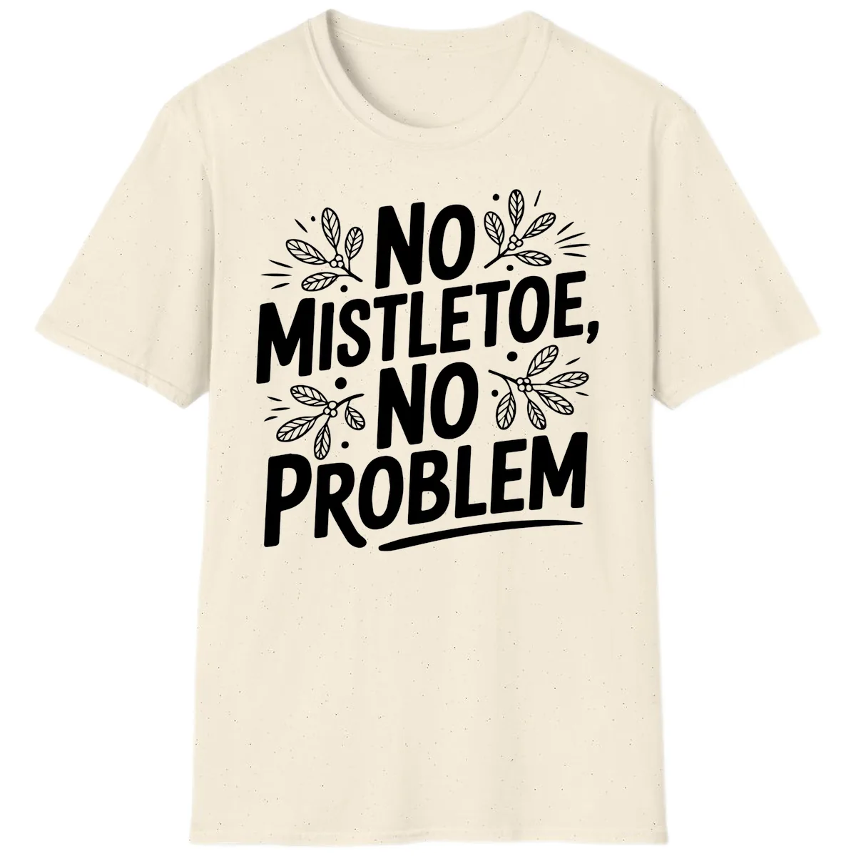 No Mistletoe No Problem Typography T-Shirt in Natural