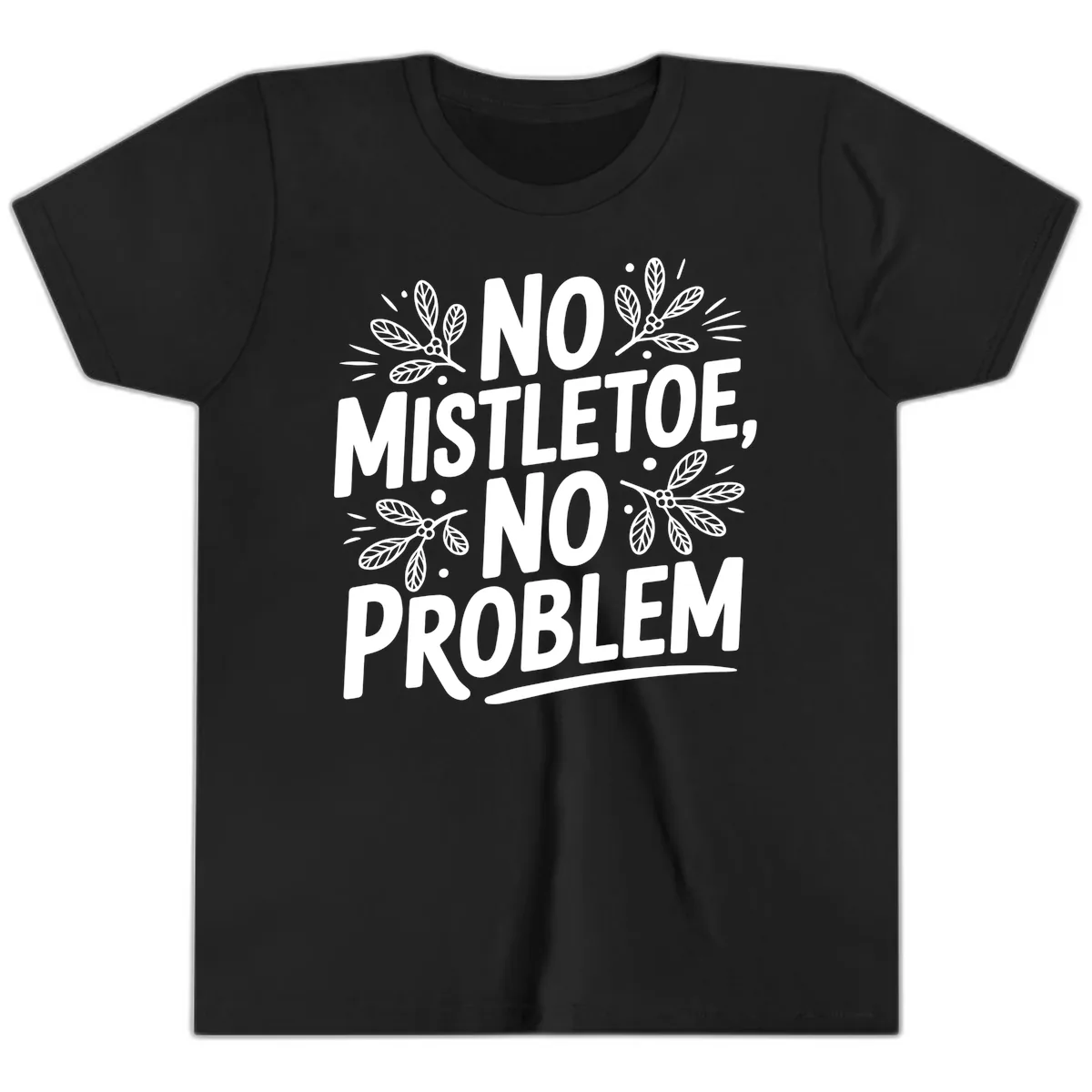 No Mistletoe No Problem Typography Youth T-Shirt in Black