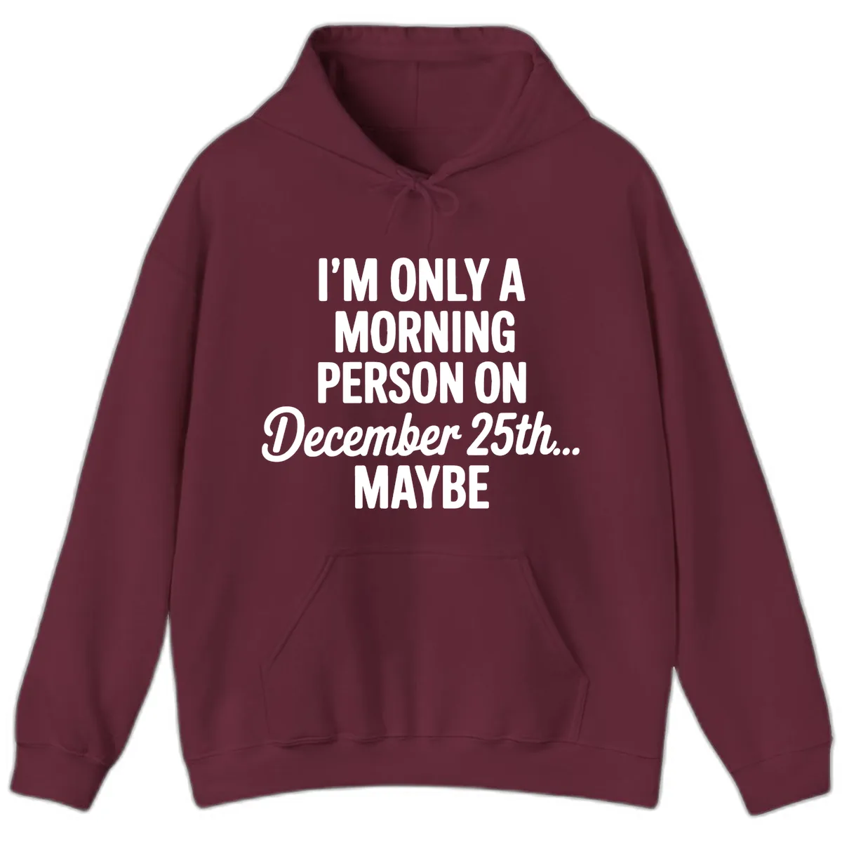 Morning Person December 25th Maybe Hoodie in Maroon