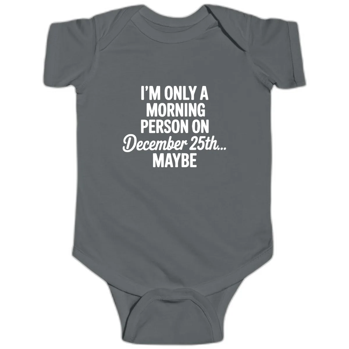 Morning Person December 25th Maybe Baby Onesie in Charcoal