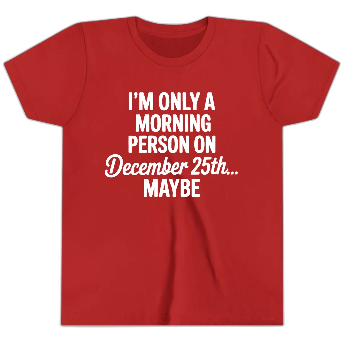Morning Person December 25th Maybe Youth T-Shirt in Red