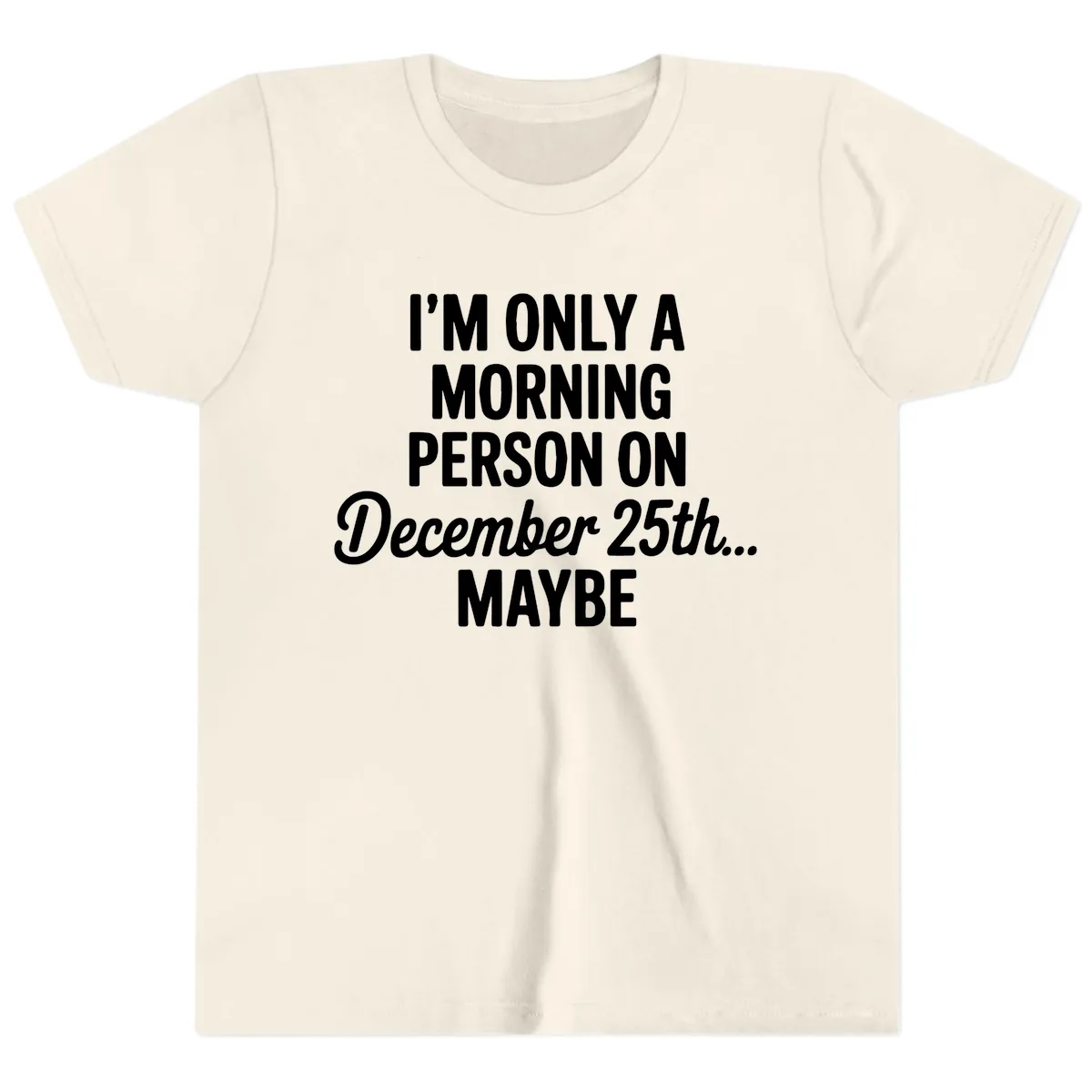 Morning Person December 25th Maybe Youth T-Shirt in Natural
