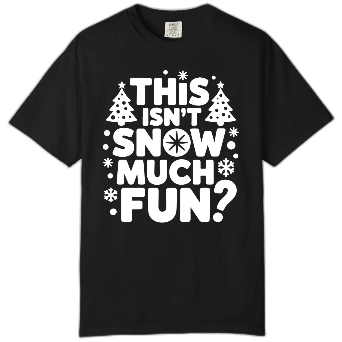 This Isn't Snow Much Fun Design Comfort Color in Black
