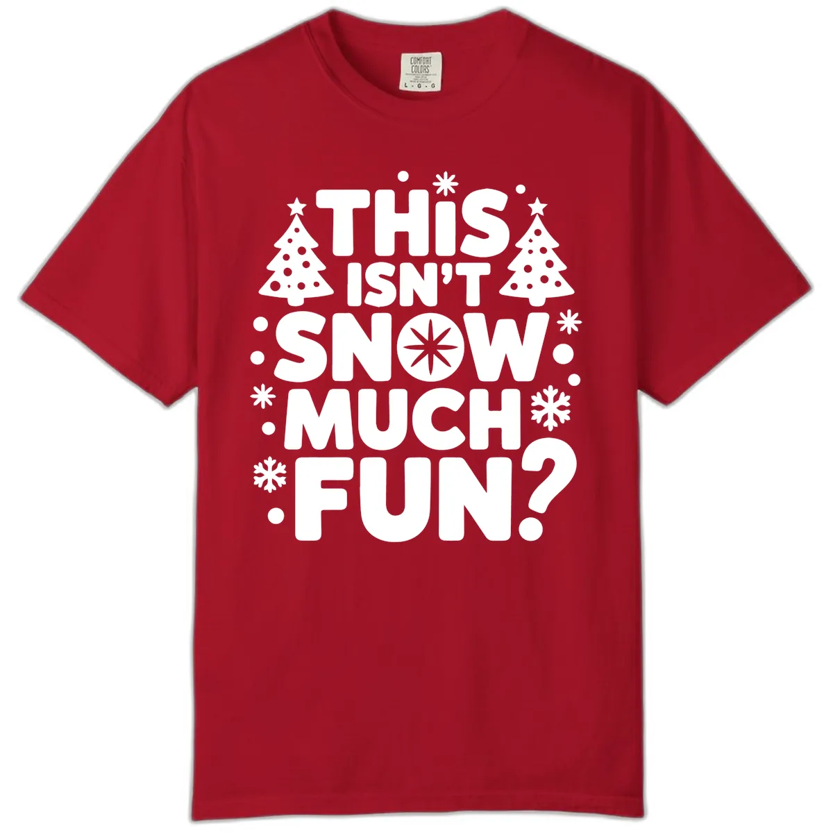 This Isn't Snow Much Fun Design Comfort Color in Red