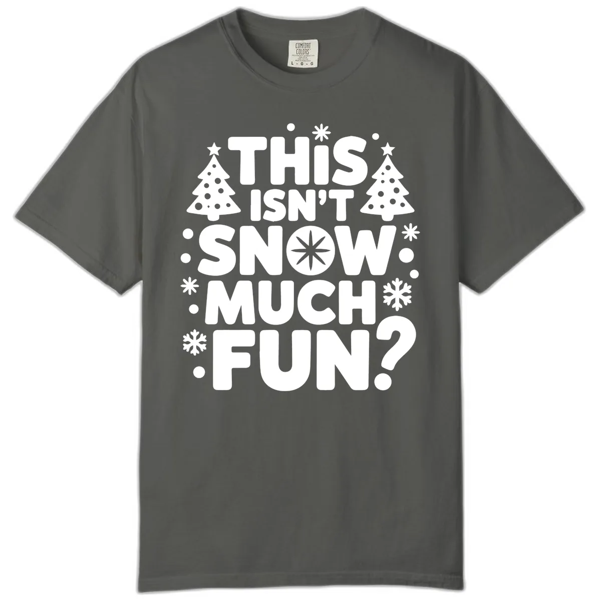 This Isn't Snow Much Fun Design Comfort Color in Pepper