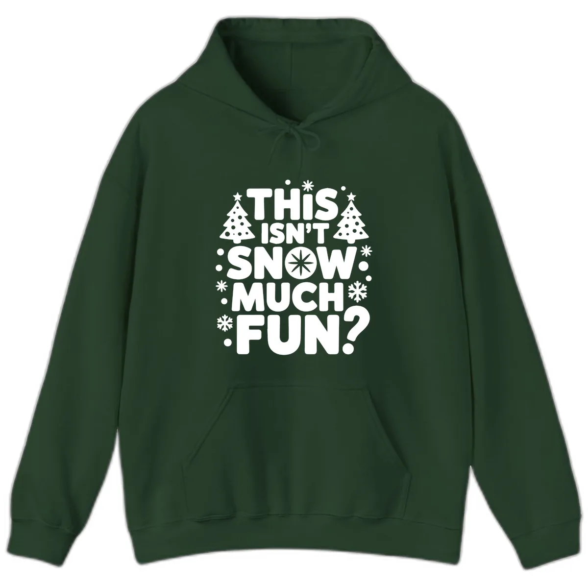 This Isn't Snow Much Fun Design Hoodie in Forest Green